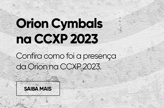 Leia mais sobre o artigo A Orion Cymbals na CCXP 2023